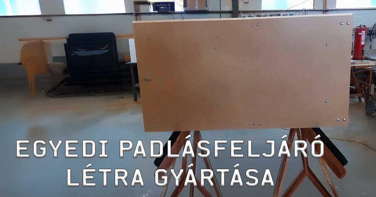 Egyedi Padlásfeljáró Létre Gyártása